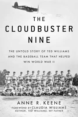 The Cloudbuster Nine: The Untold Story of Ted Williams and the Baseball Team That Helped Win World War II (Povestea neștiută a lui Ted Williams și a echipei de baseball care a contribuit la câștigarea celui de-al Doilea Război Mondial) - The Cloudbuster Nine: The Untold Story of Ted Williams and the Baseball Team That Helped Win World War II