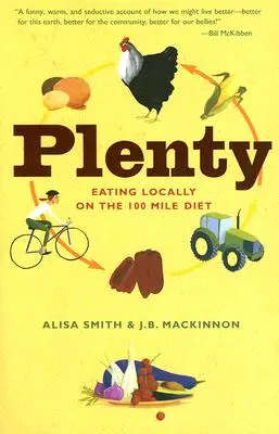 Plenty: Eating Locally on the 100-Mile Diet: O carte de bucate - Plenty: Eating Locally on the 100-Mile Diet: A Cookbook