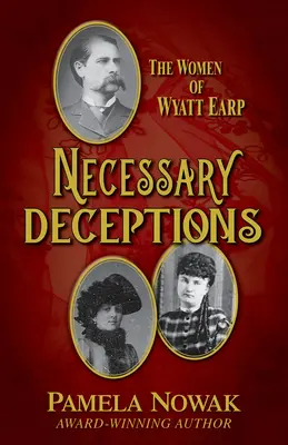 Necessary Deceptions: Femeile lui Wyatt Earp - Necessary Deceptions: The Women of Wyatt Earp