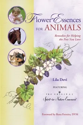 Esențe florale pentru animale: Remedii pentru a ajuta animalele de companie pe care le iubești - Flower Essences for Animals: Remedies for Helping the Pets You Love