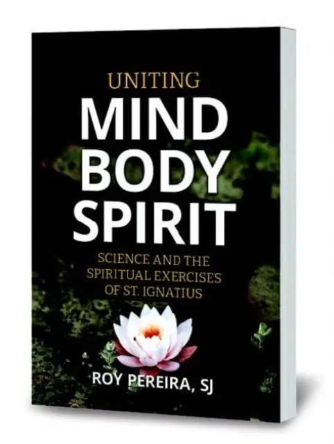 Unind mintea, trupul și spiritul: Știința și exercițiile spirituale ale Sfântului Ignațiu - Uniting Mind, Body, Spirit: Science and the Spiritual Exercises of St. Ignatius