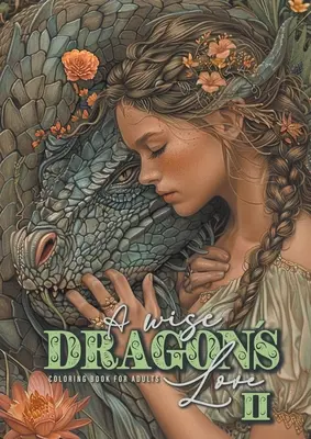O carte de colorat înțeleaptă Dragons Love pentru adulți 2: Dragons Coloring Book for Adults Grayscale Dragon Coloring Book lovely Portrete cu femei și drago - A wise Dragons Love Coloring Book for Adults 2: Dragons Coloring Book for Adults Grayscale Dragon Coloring Book lovely Portraits with women and drago