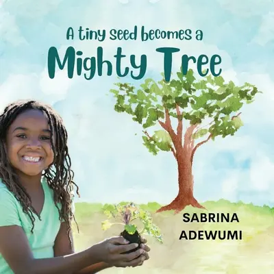 O sămânță minusculă devine un copac puternic - A Tiny Seed Becomes a Mighty Tree