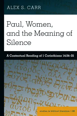 Pavel, femeile și semnificația tăcerii: O lectură contextuală a 1 Corinteni 14:34-35 - Paul, Women, and the Meaning of Silence: A Contextual Reading of 1 Corinthians 14:34-35
