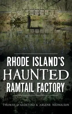 Fabrica bântuită Ramtail din Rhode Island - Rhode Island's Haunted Ramtail Factory