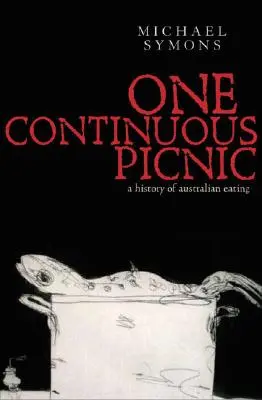 One Continuous Picnic: O istorie gastronomică a mâncatului australian - One Continuous Picnic: A Gastronomic History of Australian Eating