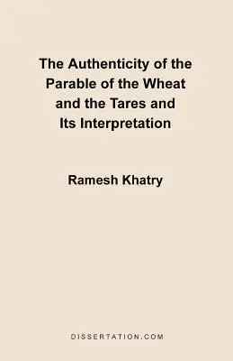 Autenticitatea parabolei grâului și a neghinei și interpretarea ei (The Authenticity of the Parable of the Wheat and the Tares and Its Interpretation) - The Authenticity of the Parable of the Wheat and the Tares and Its Interpretation