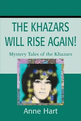 Khazarii se vor ridica din nou! Poveștile misterioase ale khazarilor - The Khazars Will Rise Again!: Mystery Tales of the Khazars