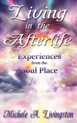 Trăind în viața de apoi - Experiențe din locul sufletului - Living in the Afterlife - Experiences from the Soul Place