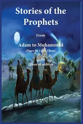 Povestirile profeților (Qiṣaṣ al-Anbiya): de la Adam la Muhammad - Stories of the prophets (Qiṣaṣ al-Anbiya): from Adam to Muhammad
