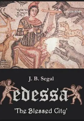 Edessa „Orașul binecuvântat - Edessa 'The Blessed City'