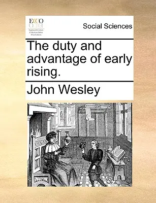 Datoria și avantajul de a te trezi devreme. - The Duty and Advantage of Early Rising.