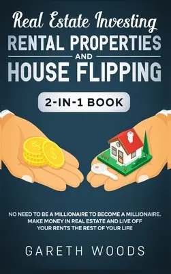 Real Estate Investing: Rental Properties and House Flipping 2-in-1 Book: Nu trebuie să fii milionar pentru a deveni milionar. Fă bani în R - Real Estate Investing: Rental Properties and House Flipping 2-in-1 Book: No Need to Be a Millionaire to Become a Millionaire. Make Money in R