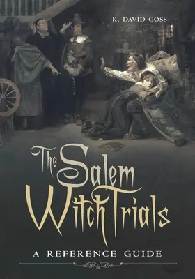 Procesele vrăjitoarelor din Salem: Un ghid de referință - The Salem Witch Trials: A Reference Guide