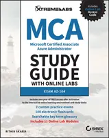 MCA Microsoft Certified Associate Azure Administrator Ghid de studiu cu laboratoare online: Examenul AZ-104 - MCA Microsoft Certified Associate Azure Administrator Study Guide with Online Labs: Exam AZ-104