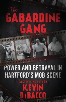 Banda Gabardine: Putere și trădare pe scena mafiei din Hartford - The Gabardine Gang: Power and Betrayal in Hartford's Mob Scene