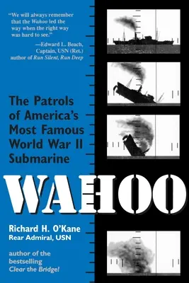 Wahoo: Patrulele celui mai faimos submarin american din al Doilea Război Mondial - Wahoo: The Patrols of America's Most Famous World War II Submarine