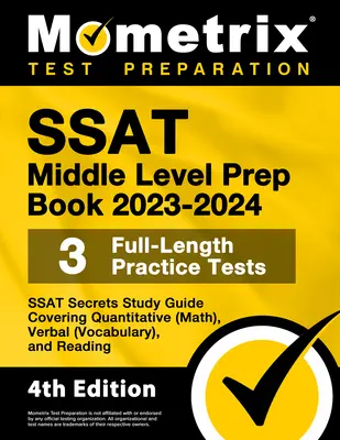 SSAT Middle Level Prep Book 2023-2024 - 3 teste practice complete, ghid de studiu SSAT Secrets care acoperă aspectele cantitative (matematică), verbale (vocabular) și - SSAT Middle Level Prep Book 2023-2024 - 3 Full-Length Practice Tests, SSAT Secrets Study Guide Covering Quantitative (Math), Verbal (Vocabulary), and