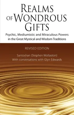 Realms of Wondrous Gifts: Puteri psihice, mediumice și miraculoase în marile tradiții mistice și de înțelepciune - Realms of Wondrous Gifts: Psychic, Mediumistic and Miraculous Powers in the Great Mystical and Wisdom Traditions
