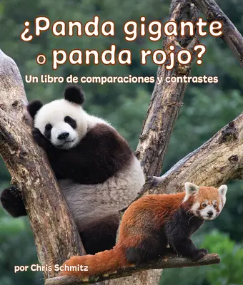 Panda Gigante O Panda Rojo? Un Libro de Comparaciones Y Contrastes: Panda gigant sau Panda roșu? o carte de comparații și contraste în spaniolă - Panda Gigante O Panda Rojo? Un Libro de Comparaciones Y Contrastes: Giant Panda or Red Panda? a Compare and Contrast Book in Spanish