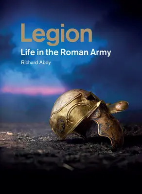 Legiunea: Viața în armata romană - Legion: Life in the Roman Army