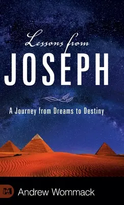 Lecții de la Iosif: O călătorie de la vise la destin - Lessons from Joseph: A Journey from Dreams to Destiny