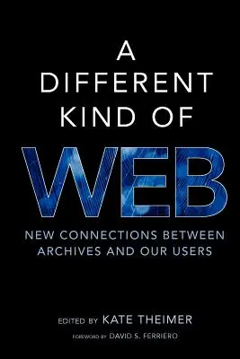 Un alt tip de web: Noi conexiuni între arhive și utilizatorii noștri - A Different Kind of Web: New Connections Between Archives and Our Users