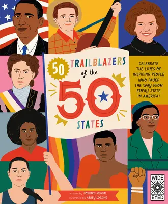 50 de deschizători de drumuri din cele 50 de state: Sărbătorește viețile oamenilor inspirați care au deschis calea din fiecare stat al Americii! - 50 Trailblazers of the 50 States: Celebrate the Lives of Inspiring People Who Paved the Way from Every State in America!