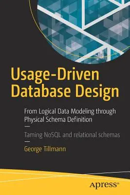 Proiectarea bazelor de date în funcție de utilizare (Usage-Driven Database Design): De la modelarea logică a datelor până la definirea fizică a schemei - Usage-Driven Database Design: From Logical Data Modeling Through Physical Schema Definition