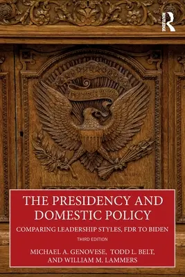 Președinția și politica internă: Compararea stilurilor de conducere, de la FDR la Biden - The Presidency and Domestic Policy: Comparing Leadership Styles, FDR to Biden