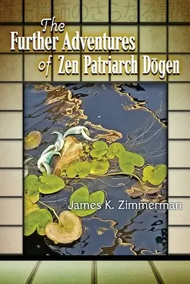 Aventurile ulterioare ale patriarhului Zen Dōgen - The Further Adventures of Zen Patriarch Dōgen
