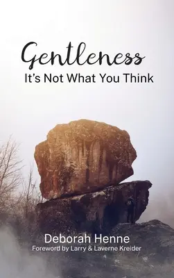 Blândețe: It's Not What You Think - Gentleness: It's Not What You Think