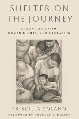 Shelter on the Journey (Adăpost în călătorie): Umanitarism, drepturile omului și migrație - Shelter on the Journey: Humanitarianism, Human Rights, and Migration