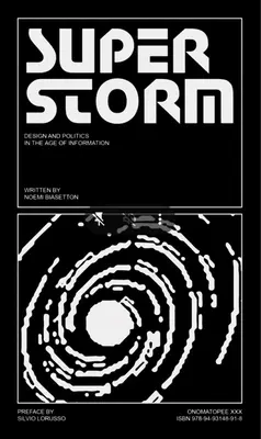Superstorm: Politică și design în era informației - Superstorm: Politics and Design in the Age of Information