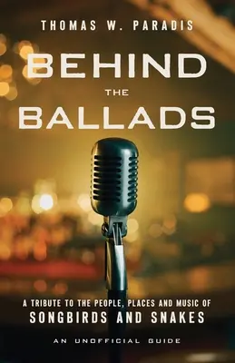 În spatele baladelor: Un omagiu adus oamenilor, locurilor și muzicii păsărilor cântătoare și șerpilor - Behind the Ballads: A Tribute to the People, Places and Music of Songbirds and Snakes
