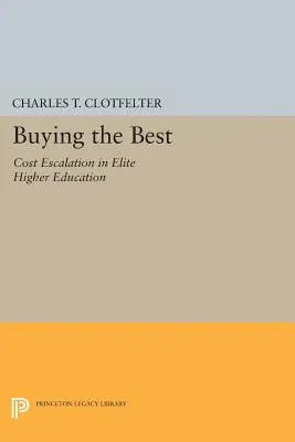 Buying the Best: Escaladarea costurilor în învățământul superior de elită - Buying the Best: Cost Escalation in Elite Higher Education