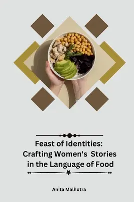 Sărbătoarea identităților: Crafting Women's Stories in the Language of Food - Feast of Identities: Crafting Women's Stories in the Language of Food