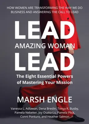 Plumb. Femeie uimitoare. Lead: Cele opt puteri esențiale ale stăpânirii misiunii tale - Lead. Amazing Woman. Lead: The Eight Essential Powers of Mastering Your Mission