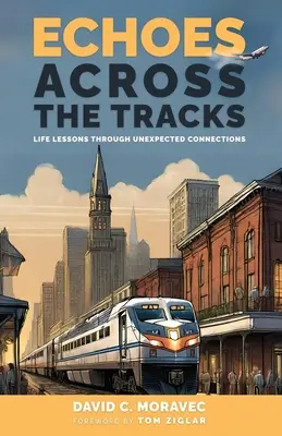 Echoes Across the Tracks: Lecții de viață prin conexiuni neașteptate - Echoes Across the Tracks: Life Lessons Through Unexpected Connections
