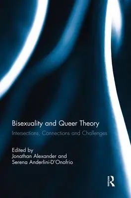 Bisexualitatea și teoria Queer: Intersecții, conexiuni și provocări - Bisexuality and Queer Theory: Intersections, Connections and Challenges