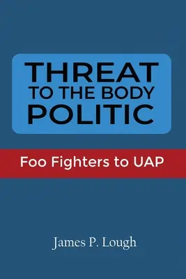 Amenințare la adresa corpului politic: De la Foo Fighters la UAP - Threat to the Body Politic: Foo Fighters to UAP