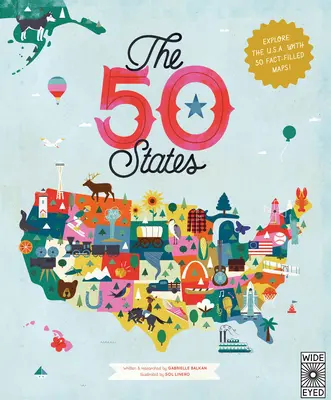 Cele 50 de state: Explorează S.U.A. cu 50 de hărți pline de fapte! - The 50 States: Explore the U.S.A. with 50 Fact-Filled Maps!