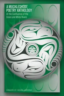 O antologie de poezie Muckleshoot: La confluența râurilor Verde și Alb - A Muckleshoot Poetry Anthology: At the Confluence of the Green and White Rivers