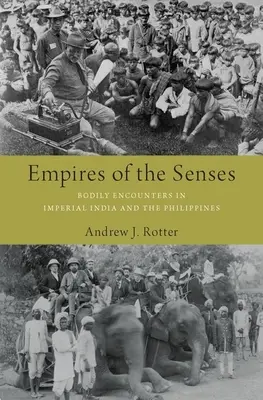 Empires of the Senses: Întâlniri corporale în India imperială și Filipine - Empires of the Senses: Bodily Encounters in Imperial India and the Philippines