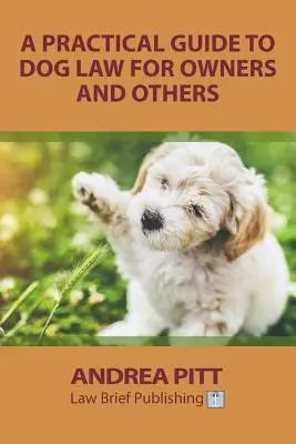 Un ghid practic de legislație canină pentru stăpâni și nu numai - A Practical Guide to Dog Law for Owners and Others