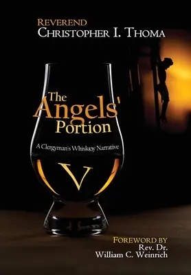 Porția îngerilor: A Clergyman's Whisk(e)y Narrative, volumul 5 - The Angels' Portion: A Clergyman's Whisk(e)y Narrative, Volume 5