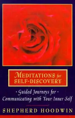 Meditații pentru autodescoperire: Călătorii ghidate pentru comunicarea cu sinele tău interior - Meditations for Self-Discovery: Guided Journeys for Communicating with Your Inner Self