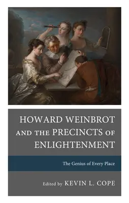 Howard Weinbrot și incinta Iluminismului (Howard Weinbrot and the Precincts of Enlightenment): Geniul fiecărui loc - Howard Weinbrot and the Precincts of Enlightenment: The Genius of Every Place