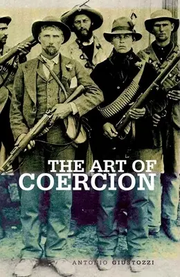 Arta coerciției: Acumularea și gestionarea primitivă a puterii coercitive - Art of Coercion: The Primitive Accumulation and Management of Coercive Power