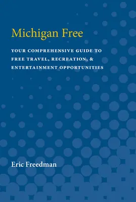 Michigan Free: Ghidul dvs. cuprinzător pentru oportunități gratuite de călătorie, recreere și divertisment - Michigan Free: Your Comprehensive Guide to Free Travel, Recreation, and Entertainment Opportunities